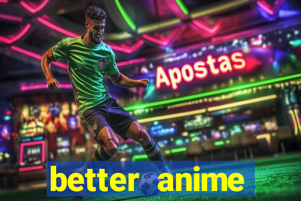 better anime download apk